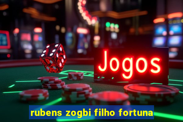 rubens zogbi filho fortuna